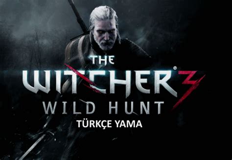 the witcher 3 wild hunt türkçe yama